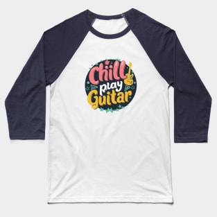 Chill Play Guitar Baseball T-Shirt